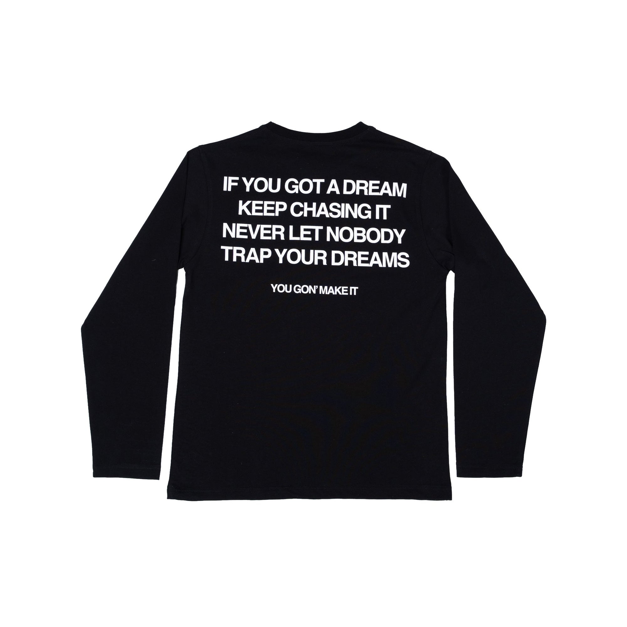 YOU GON'MAKE IT LONG SLEEVE